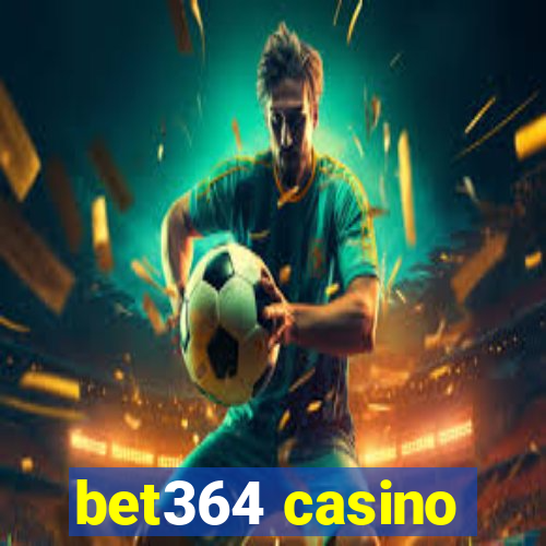 bet364 casino